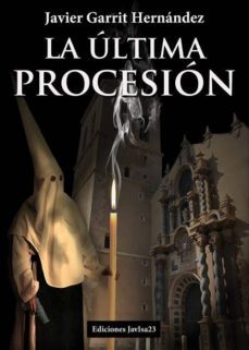 la ultima procesion-javier garrit hernandez-9788416887804