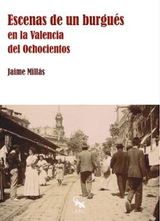 escenas de un burgues en la valencia del ochocientos-jaime millas-9788416900404