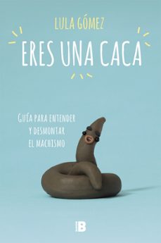 eres una caca-lula gomez-9788417001704