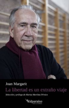 la libertad es un extraño viaje-joan margarit-9788417096304