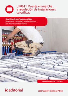 (i.b.d.) imar0408 puesta en marcha y regulacion de instalaciones calorificas. montaje y mantenimiento de instalaciones calorificas-jose gustavo jimenez perez-9788417224004