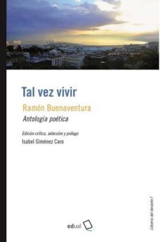 tal vez vivir: antologia poetica-ramon buenaventura sanchez paños-9788417261504