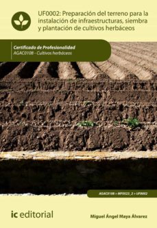 (i.b.d.) agac0108 preparacion del terreno para la instalacion de infraestructuras, siembra y plantacion de cultivos herbaceos.-miguel angel maya alvarez-9788417343804