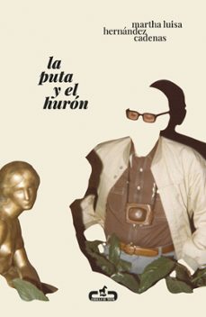 la puta y el huron-martha luisa hernandez cadenas-9788417417604