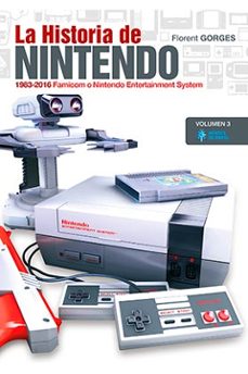 la historia de nintendo (vol. 3) (1983-2016): famicom o nintendo entertainment system-florent gorges-9788417649104