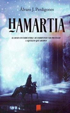 hamartia: el deseo incombustible de sobrevivir y de proteger a aquellos que amamos-alvaro j. perdigones-9788417721404