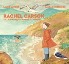 rachel carson y el libro que cambió el mundo-laurie lawlor-9788417800604