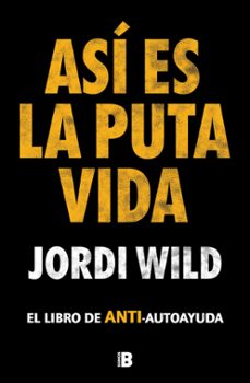 asi es la puta vida-jordi wild-9788417809904