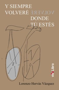 y siempre volvere donde tu estes-lorenzo hervas vazquez-9788417929404