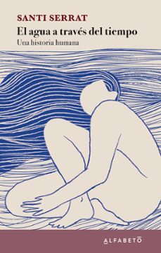 el agua a traves del tiempo-santi serrat-9788417951504