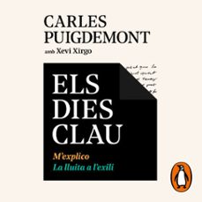 els dies clau. m'explico|la lluita a l'exili (audiolibro)-carles puigdemont-xevi xirgo-9788418226304