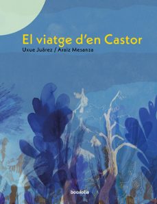 el viatge d'en castor-uxue juarez gaztelu-9788418284304
