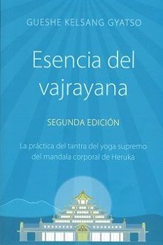 esencia del vajrayana (2ª ed.): la practica del tantra del yoga-gueshe kelsang gyatso-9788418368004