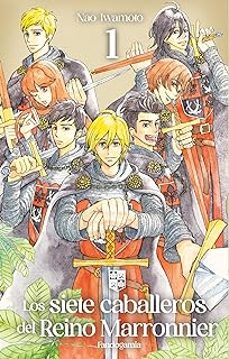 los siete caballeros del reino marronnier 1-nao iwamoto-9788418419904