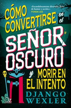 como convertirse en el señor oscuro y morir en el intento (ebook)-django wexler-9788418431104