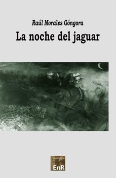 la noche del jaguar-raul morales gongora-9788418476204