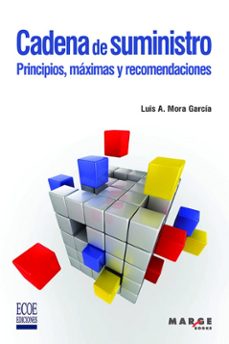 cadena de suministro. principios, maximas y recomendaciones-luis anibal mora garcia-9788418532504