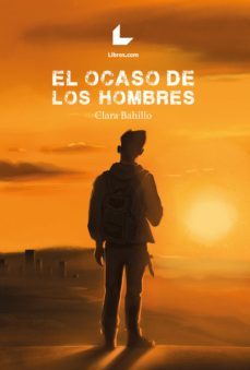 Ebook EL OCASO DE LOS HOMBRES EBOOK de CLARA BAHILLO | Casa del Libro