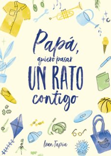 papa, quiero pasar un rato contigo-ivan tapia-9788418820304