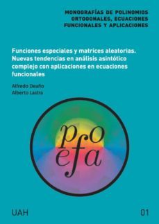 funciones especiales y matrices aleatorias. nuevas tendencias en analisis asintotico complejo con aplicaciones en ecuaciones funcionales (ebook)-alfredo deaño cabrera-alberto lastra sedano-9788418979804