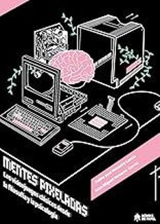 mentes pixeladas. los videojuegos clasicos desde la filosofia y la psicologia-pablo jose navarro garcia-juan miguel navarro garcia-9788419084804