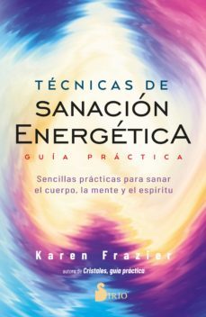 técnicas de sanación energética. guía práctica (ebook)-karen frazier-9788419105004