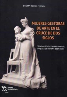 mujeres gestoras de arte en el cruce de dos siglos-trinidad scholtz hermensdorff-9788419376404