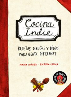 cocina indie: recetas, dibujos y discos para gente diferente-mario suarez-9788419466204