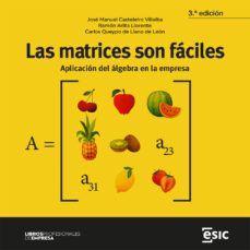 las matrices son faciles. aplicacion del algebra en la empresa (ebook)-josé manuel casteleiro villalba-ramón arilla llorente-carlos queypo de llano de león-9788419480804