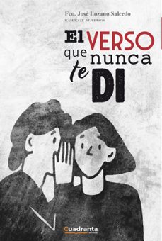 el verso que nunca te di-francisco jose lozano salcedo-9788419556004