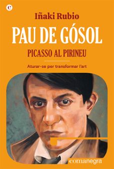 pau de gosol: picasso al pirineu-iñaki rubio-9788419590404