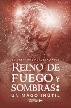 reino de fuego y sombras: un mago inutil-luis germinal muñoz salvador-9788419775504