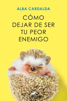 como dejar de ser tu peor enemigo (ebook)-alba cardalda-9788419820204