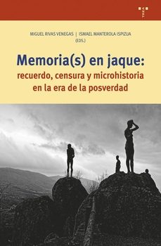 memoria(s) en jaque: recuerdo, censura y microhistoria en la era de la posverdad-9788419823304