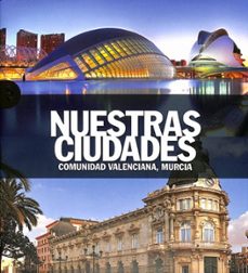nuestras ciudades. comunidad valenciana, murcia-9788419909404
