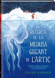 la recerca de la medusa gegant de l artic-chloe savage-9788419913104