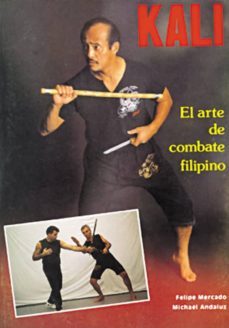 kali el arte de combate filipino-felipe mercado-michael andaluz-9788420302904