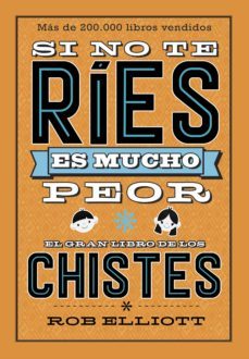 si no te ries, es mucho peor. el gran libro de los chistes (ebook)-rob elliot-9788420486604