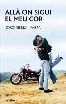 alla on sigui el meu cor-jordi sierra i fabra-9788423676804