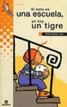 si esto es una escuela, yo soy un tigre-9788424686604