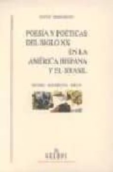 poesia y poeticas del siglo xx en la america hispana y el brasil historia, movimientos, poetas-9788424918804