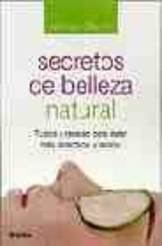secretos de belleza natural: trucos y recetas para estar mas atra ctivos y sanos-9788425339004