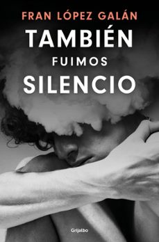 tambien fuimos silencio-fran lopez galan-9788425368004