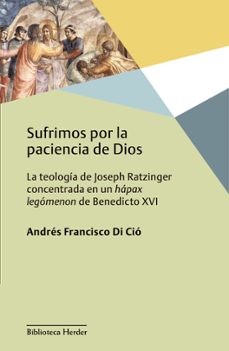 sufrimos por la paciencia de dios: la teologia de joseph ratzinger concentrada en un hapax legomenon de benedicto xvi-andres francisco di cio-9788425439704