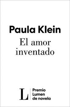 el amor inventado (premio lumen 2026)-paula klein-9788426433404