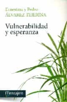 vulnerabilidad y esperanza-pedro alvarez tejerina-ernestina alvarez tejerina-9788427136304