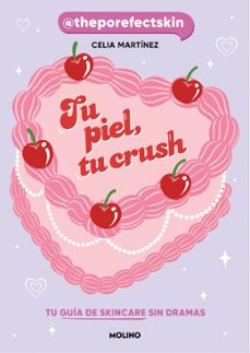 tu piel, tu crush-celia martínez (@theporefectskin)-9788427253704