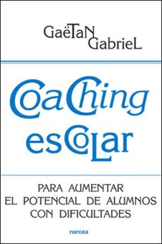 coaching escolar: para aumentar el potencial de alumnos con dific ultades-gabriel gaetan-9788427718104