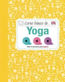 curso basico de yoga: todo lo necesario para lograrlo-9788428216104