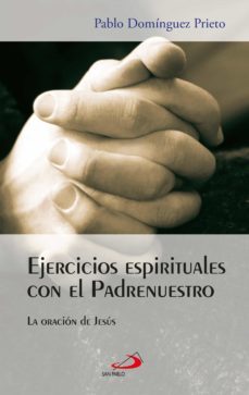 ejercicios espirituales con el padrenuestro (ebook)-pablo dominguez prieto-9788428563604